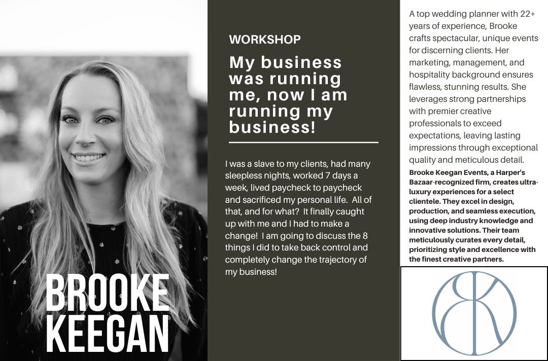 My business was running me, now I am running my business!<br />
I was a slave to my clients, had many sleepless nights, worked 7 days a week, lived paycheck to paycheck and sacrificed my personal life.  All of that, and for what?  It finally caught up with me and I had to make a change!  I am going to discuss the 8 things I did to take back control and completely change the trajectory of my business!<br />
A top wedding planner with 22+ years of experience, Brooke crafts spectacular, unique events for discerning clients. Her marketing, management, and hospitality background ensures flawless, stunning results. She leverages strong partnerships with premier creative professionals to exceed expectations, leaving lasting impressions through exceptional quality and meticulous detail.<br />
Brooke Keegan Events, a Harper's Bazaar-recognized firm, creates ultra-luxury experiences for a select clientele. They excel in design, production, and seamless execution, using deep industry knowledge and innovative solutions. Their team meticulously curates every detail, prioritizing style and excellence with the finest creative partners.